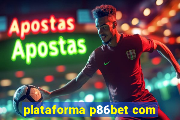 plataforma p86bet com